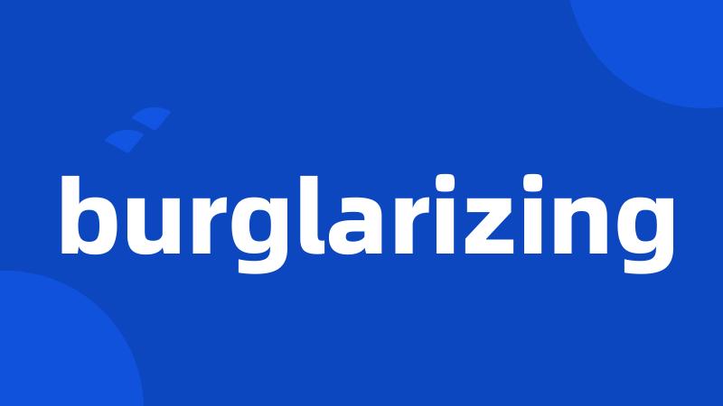 burglarizing