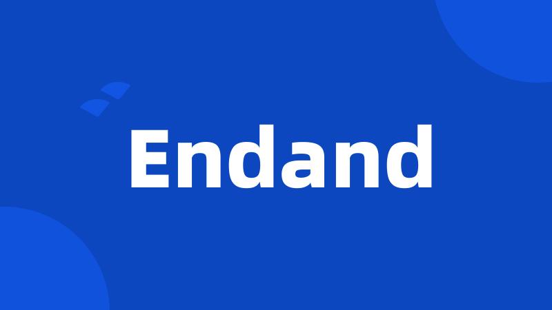 Endand