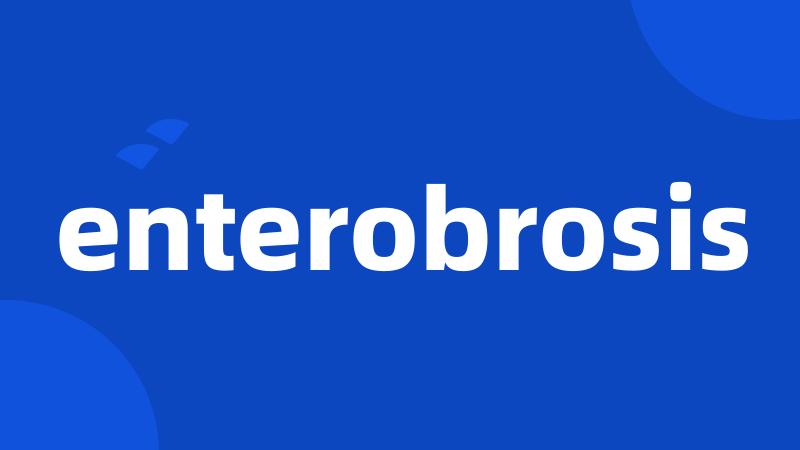 enterobrosis