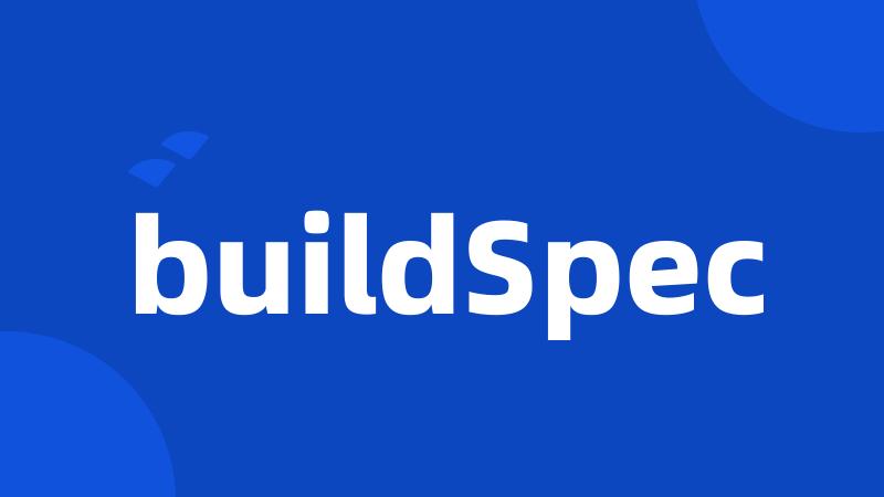 buildSpec