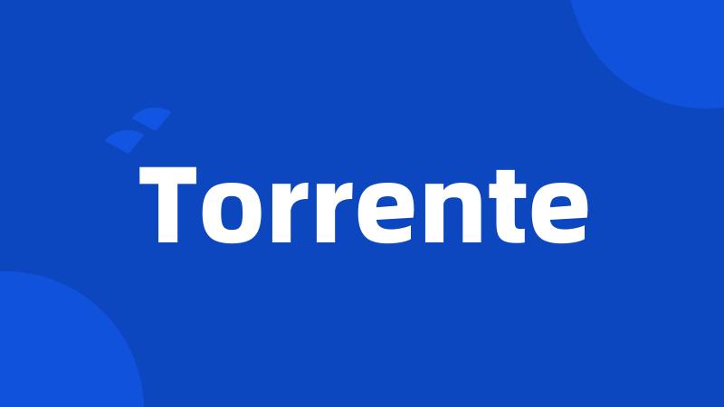 Torrente