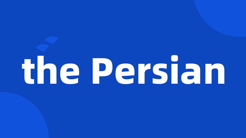 the Persian