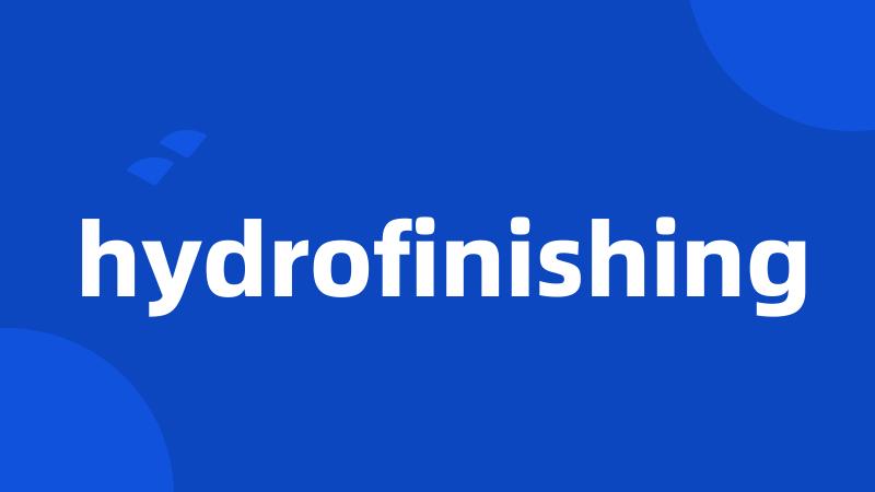 hydrofinishing