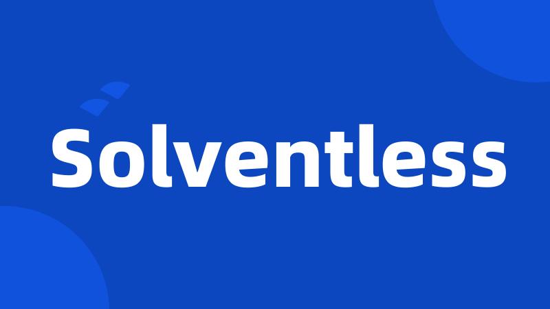 Solventless