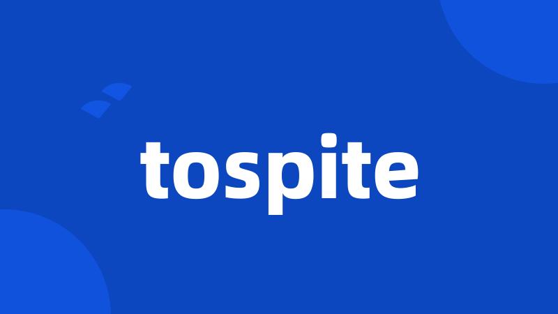 tospite