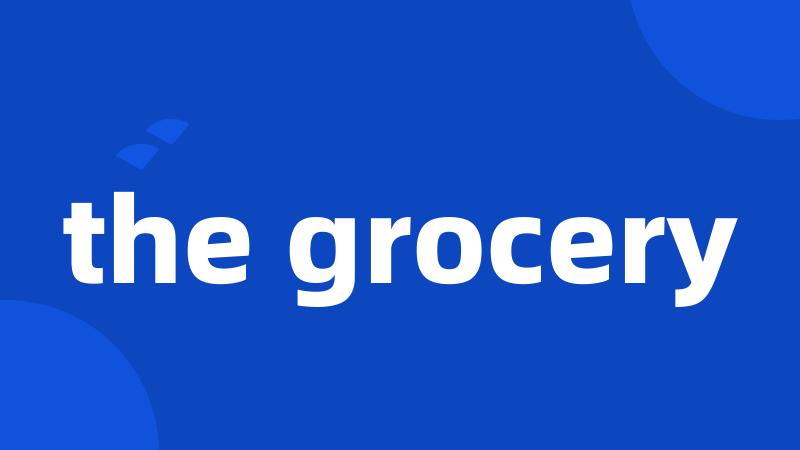 the grocery