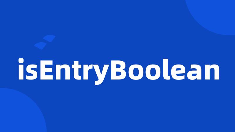 isEntryBoolean