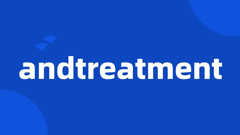 andtreatment