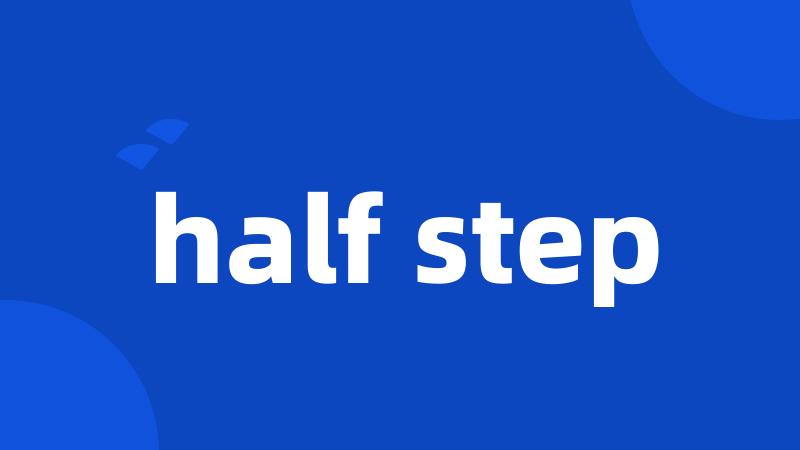 half step
