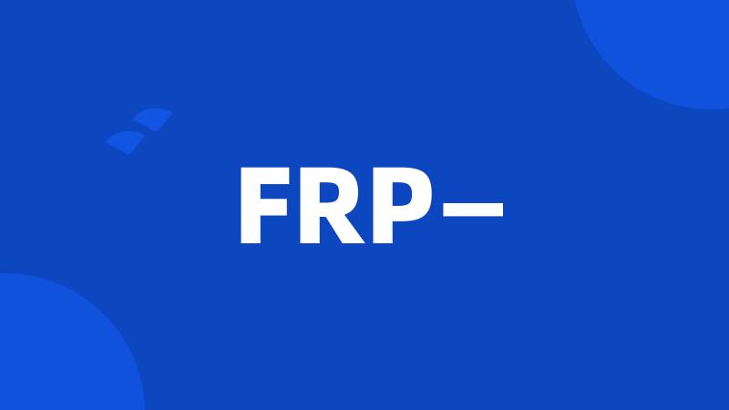 FRP—