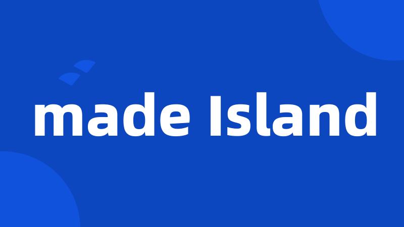 made Island