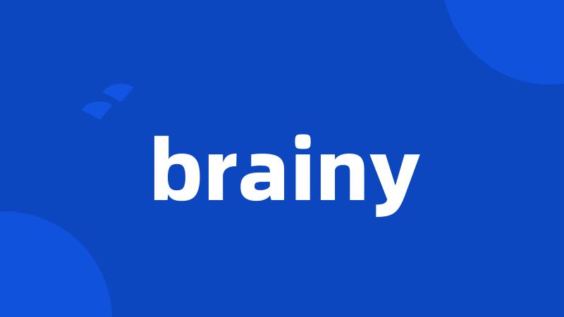 brainy