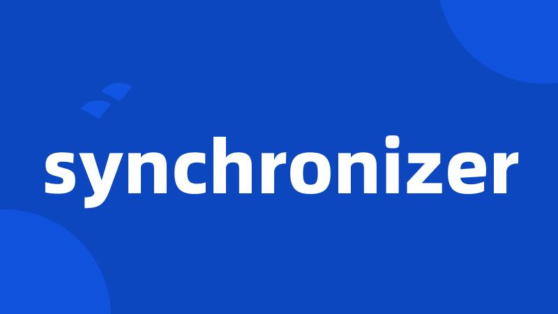 synchronizer