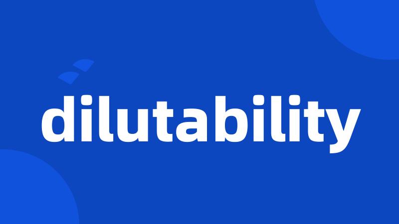 dilutability