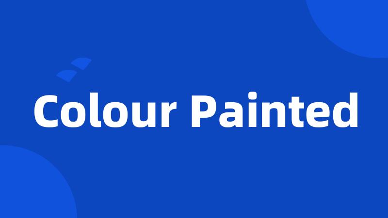 Colour Painted