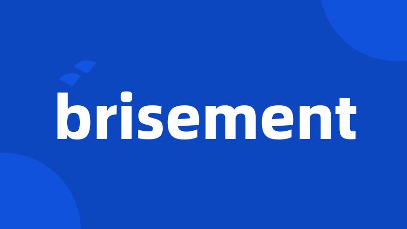 brisement