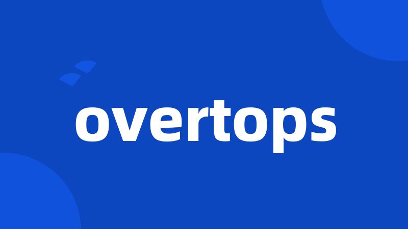 overtops