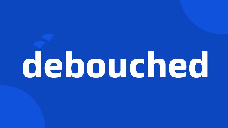 debouched