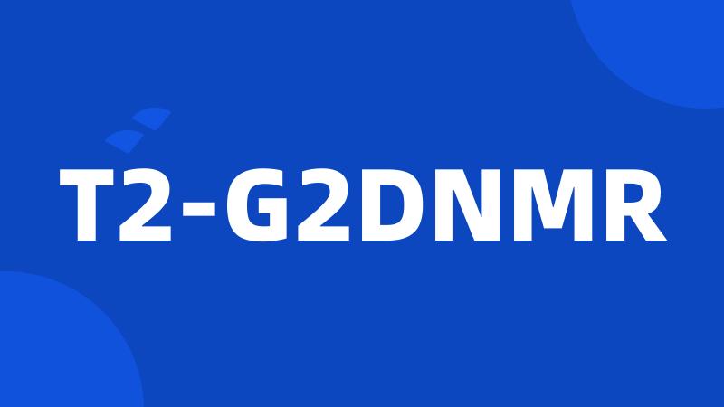 T2-G2DNMR