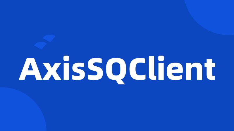 AxisSQClient