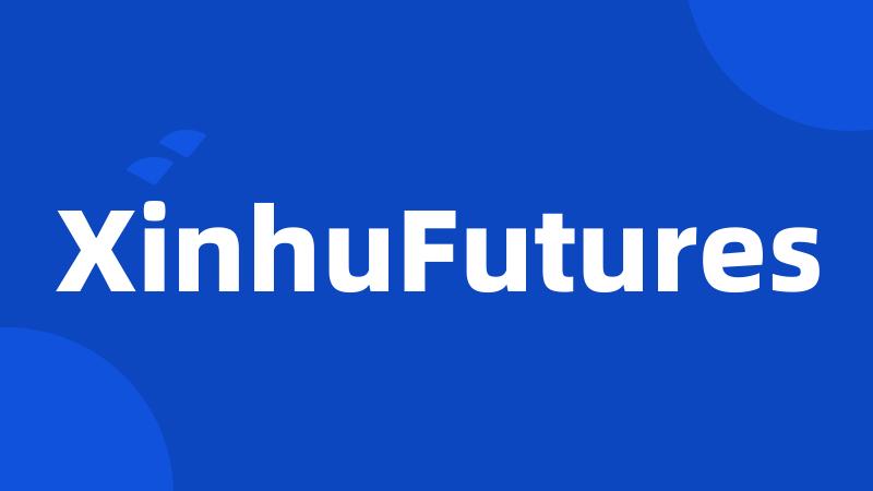 XinhuFutures