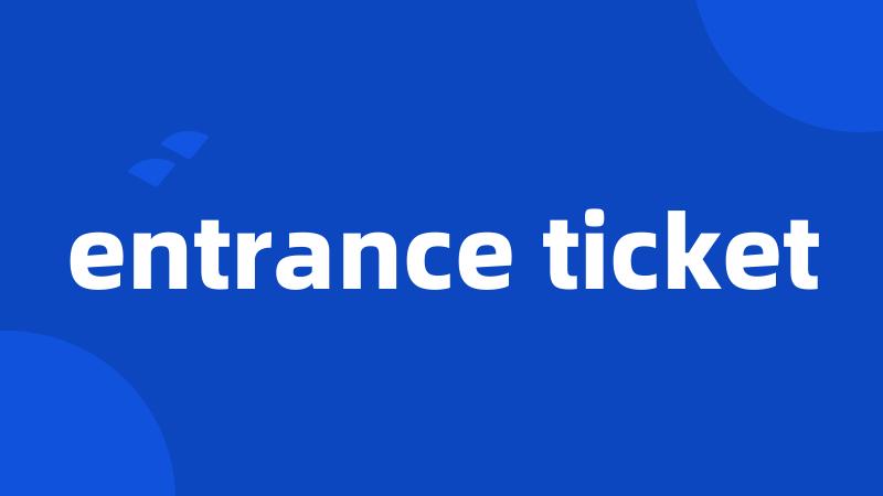 entrance ticket