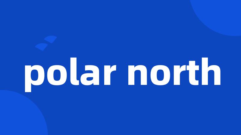 polar north