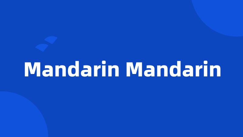 Mandarin Mandarin