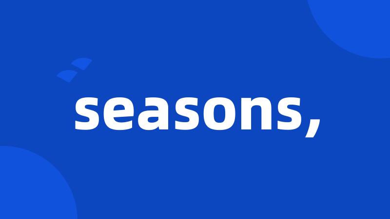 seasons,