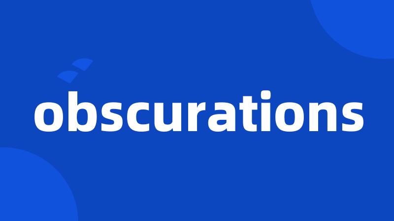 obscurations