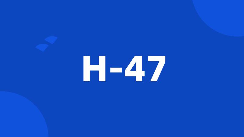 H-47
