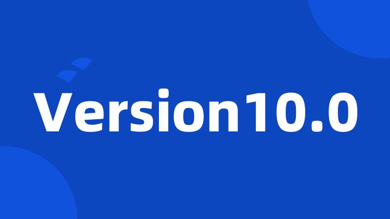 Version10.0