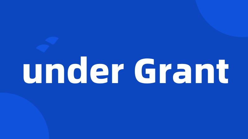 under Grant