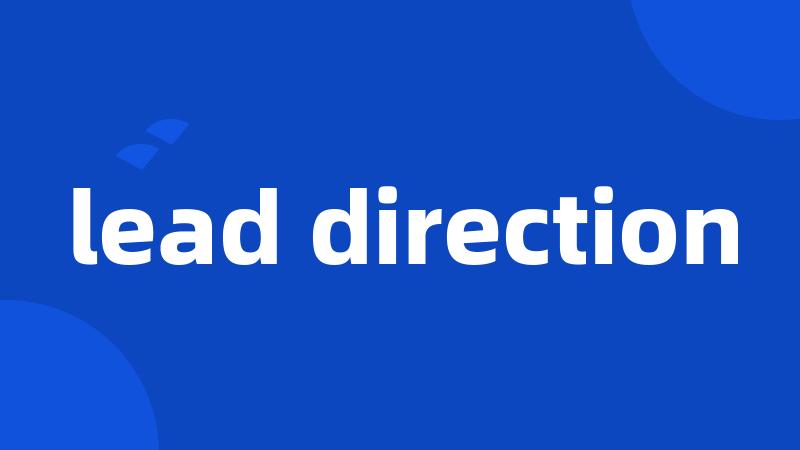 lead direction