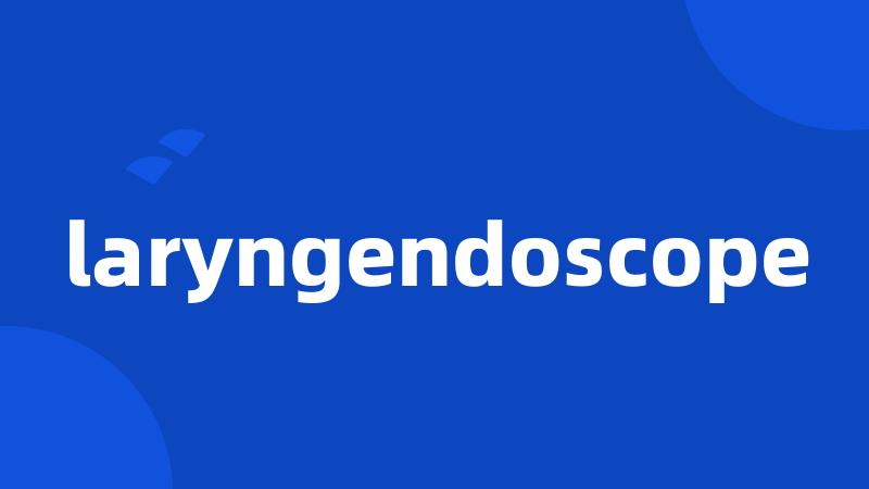 laryngendoscope