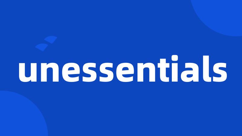 unessentials