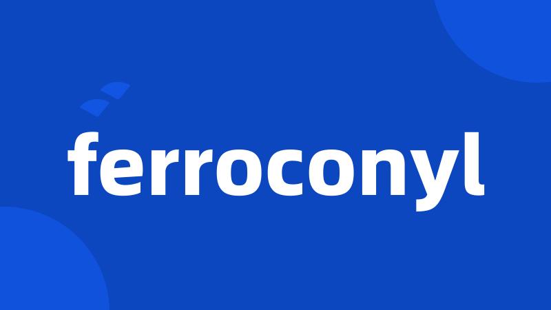 ferroconyl