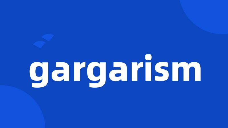 gargarism