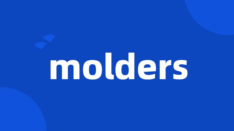 molders