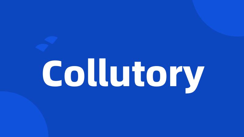 Collutory