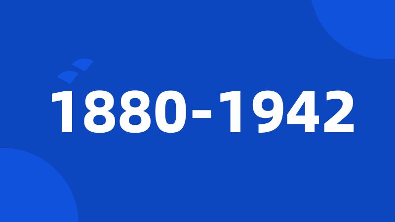 1880-1942