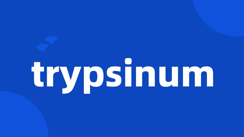 trypsinum