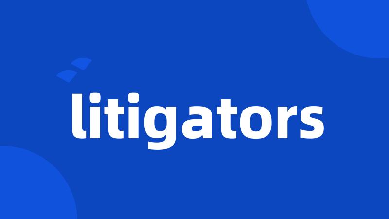 litigators