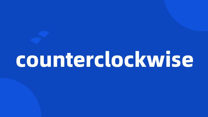 counterclockwise