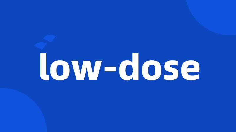 low-dose