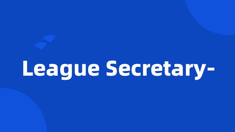 League Secretary-