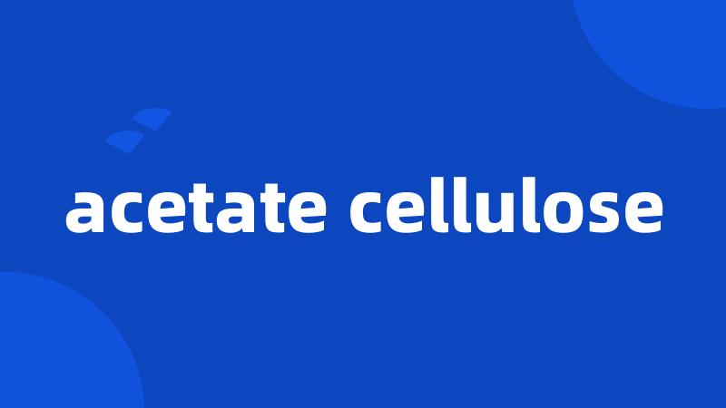 acetate cellulose