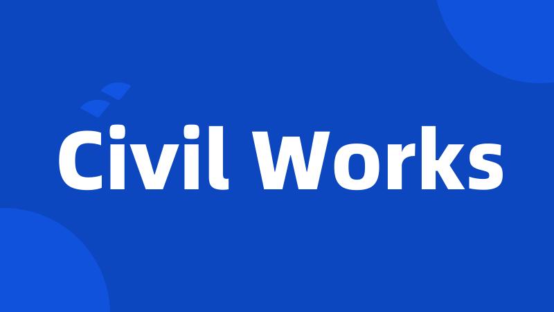 Civil Works