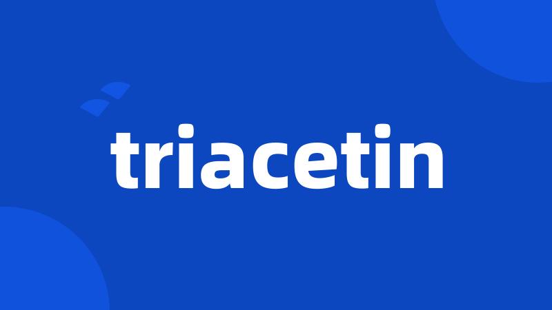 triacetin