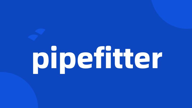 pipefitter